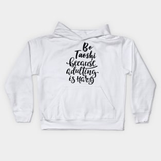 Bo Taoshi Because Adulting Is Hard Kids Hoodie